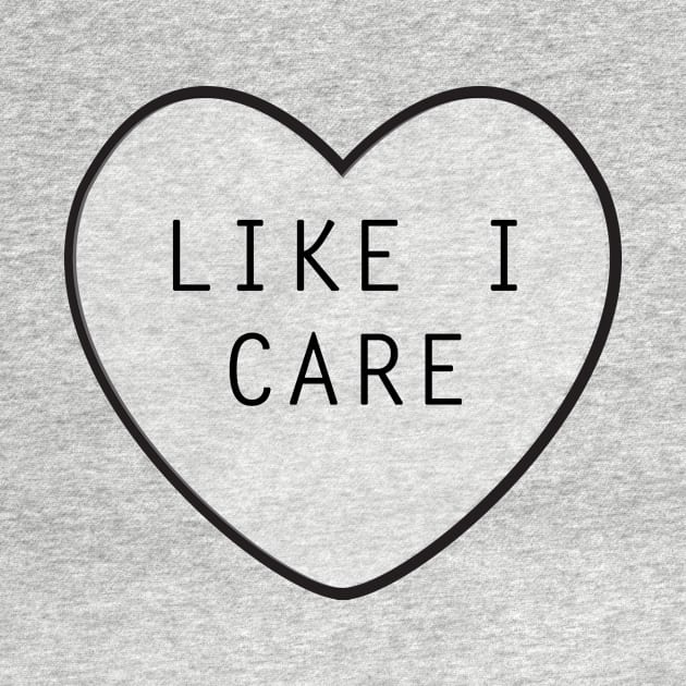 Like I Care by rachaelroyalty